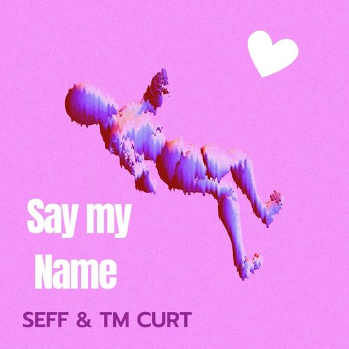 Say my Name (feat. TMcurt) [Explicit]