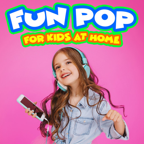 Fun Pop for Kids at Home - Sung by Kids