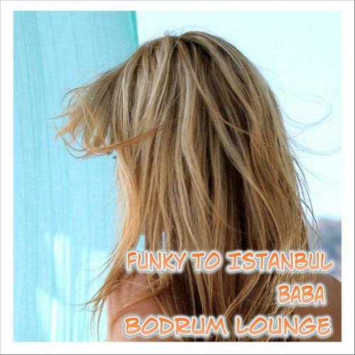 Funky to Istanbul - Bodrum Lounge