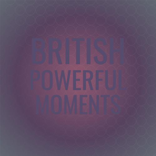 British Powerful Moments