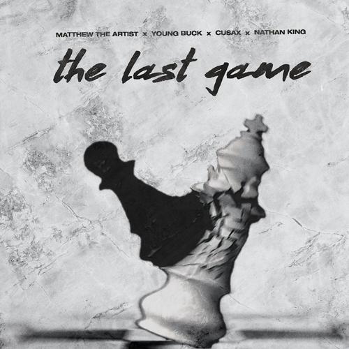 The Last Game (feat. Young Buck, NATHAN KING & CusaX) [Explicit]