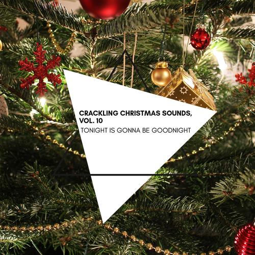 Tonight is Gonna be Goodnight - Crackling Christmas Sounds, Vol. 10