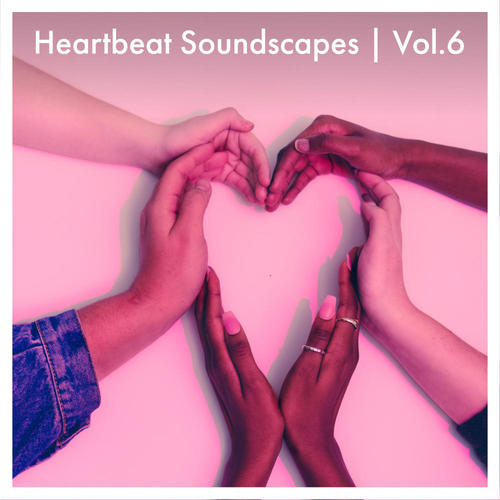 Heartbeat Soundscapes, Vol. 6 (Explicit)