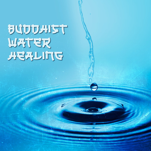 Buddhist Water Healing: Sounds of Water for Meditation, Sound Therapy, Buddhist Hypnosis