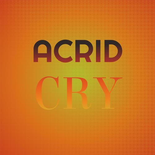 Acrid Cry