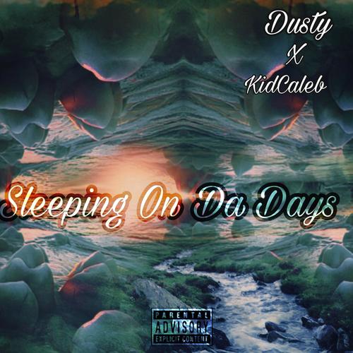 Sleeping On Da Days (feat. Dusty-Nobody & Buzz) [Explicit]