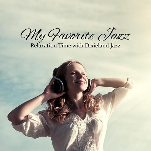 My Favorite Jazz - Relaxation Time with Dixieland Jazz