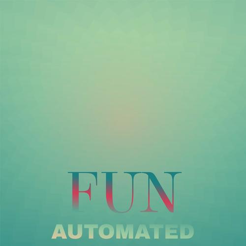 Fun Automated