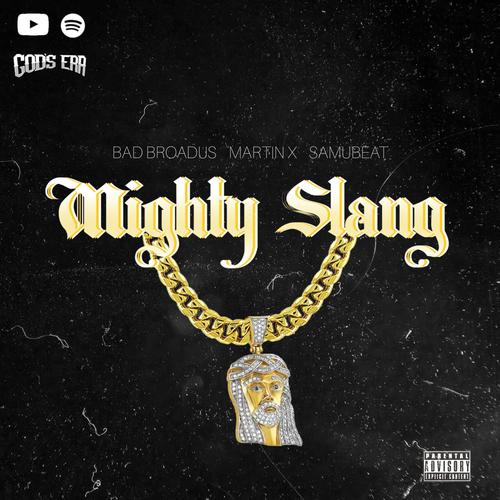 Mighty Slang (feat. Martin X, Bad Broadus & Samubeat) (Explicit)