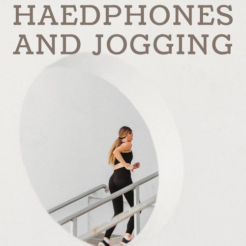 Haedphones and Jogging