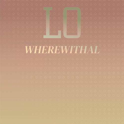 Lo Wherewithal