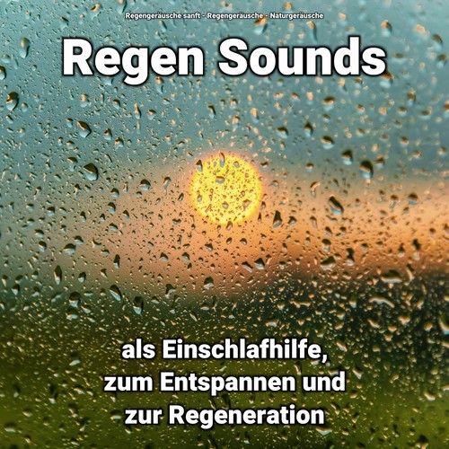 Regen Sounds als Einschlafhilfe, zum Entspannen und zur Regeneration