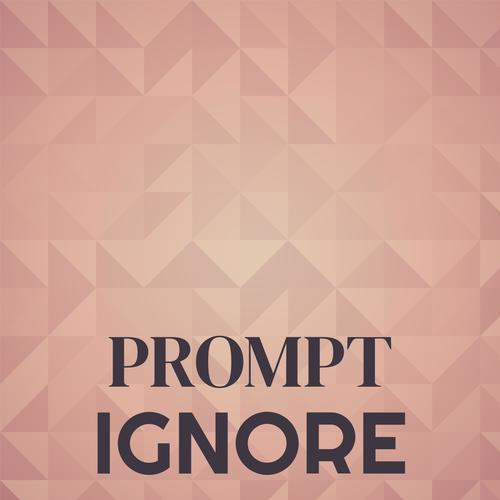 Prompt Ignore