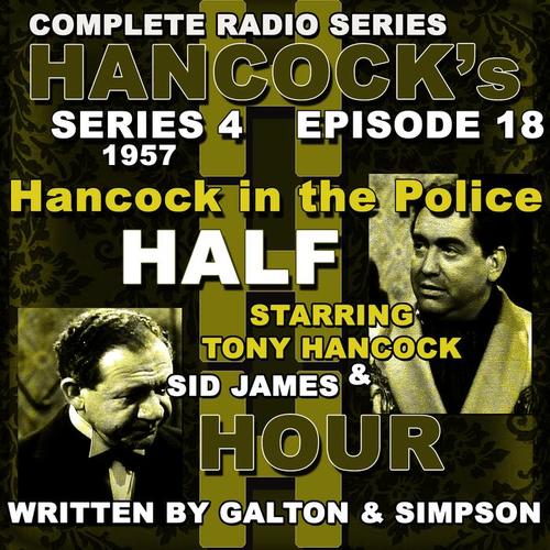 Hancock's Half Hour Radio. Series 4, Episode 18: Hancock in the Police