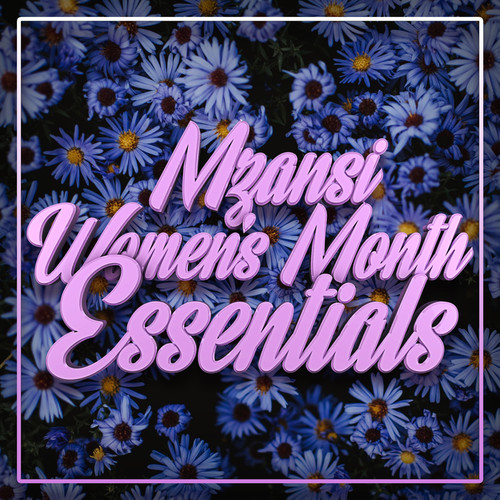 Mzansi Women’s Month Essentials (Explicit)