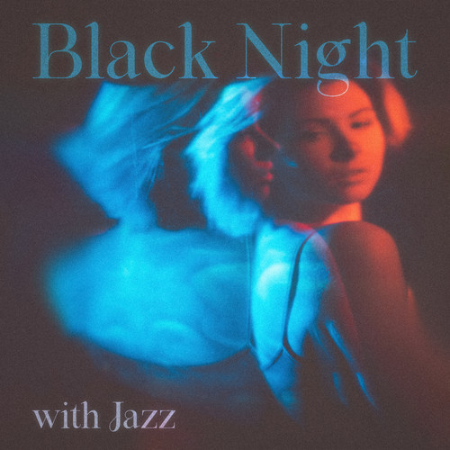 Black Night with Jazz (Feel Warm and Comfy at Night with Relaxing Jazz Music)