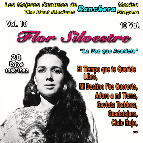 Los Mejores Cantates de Musica Ranchera Mexicana - Vol. 10 - Flor Silvestre: 