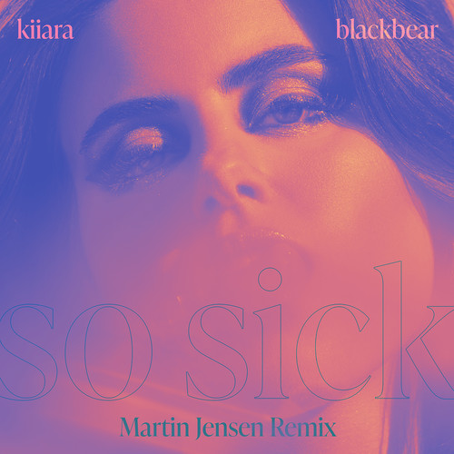 So Sick (feat. blackbear) [Martin Jensen Remix] [Explicit]