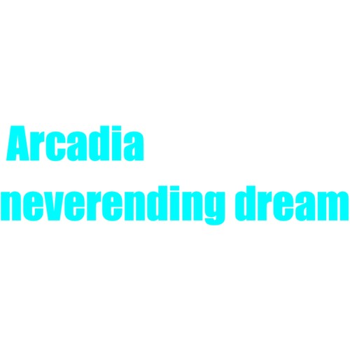 Arcadia neverending dream