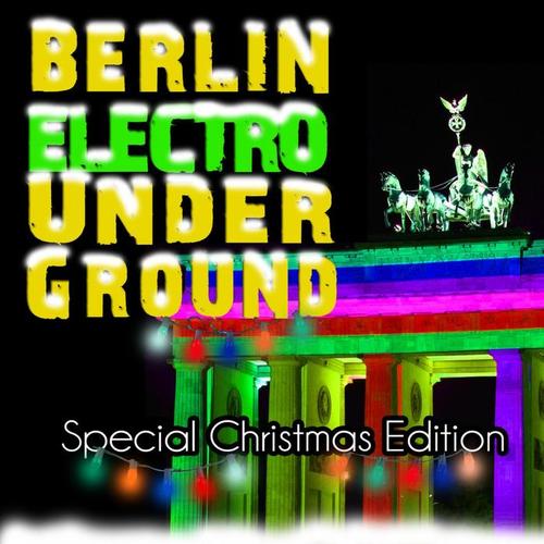 Berlin Electro Underground Christmas (Volume 2)