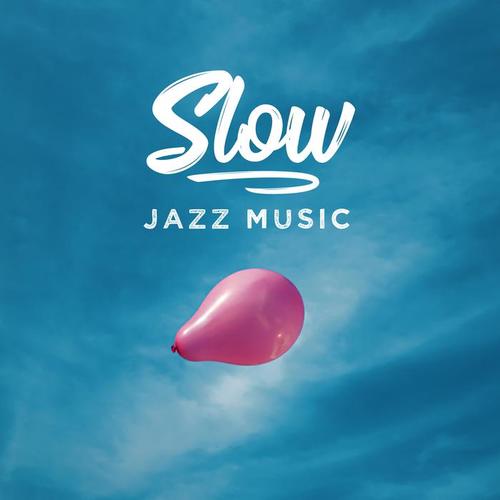 Slow Jazz Music: Instrumental Jazz Compositions for Various Forms of Relaxation or Rest