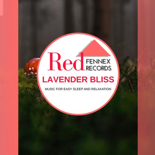 Lavender Bliss - Music For Easy Sleep And Relaxation