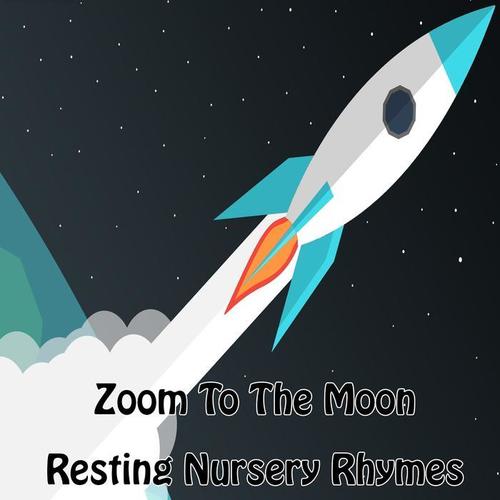 Zoom To The Moon Resting Nursery Rhymes