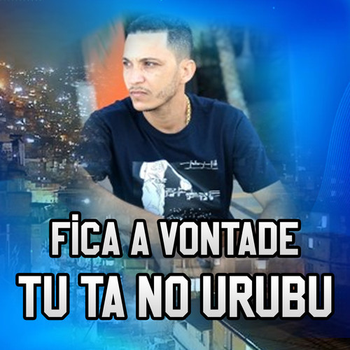 Fica a Vontade Tu Ta no Urubu