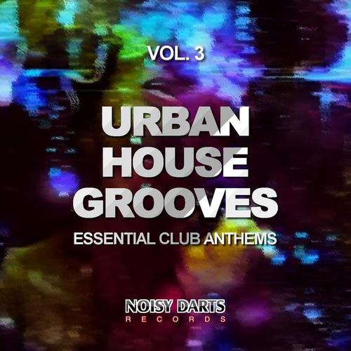 Urban House Grooves, Vol. 3 (Essential Club Anthems)