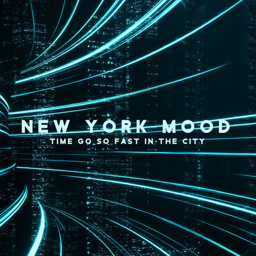 New York Mood – Time Go so Fast in the City
