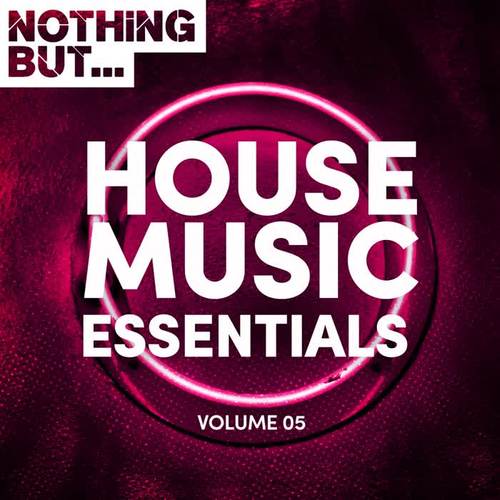 Nothing But... House Music Essentials, Vol. 05