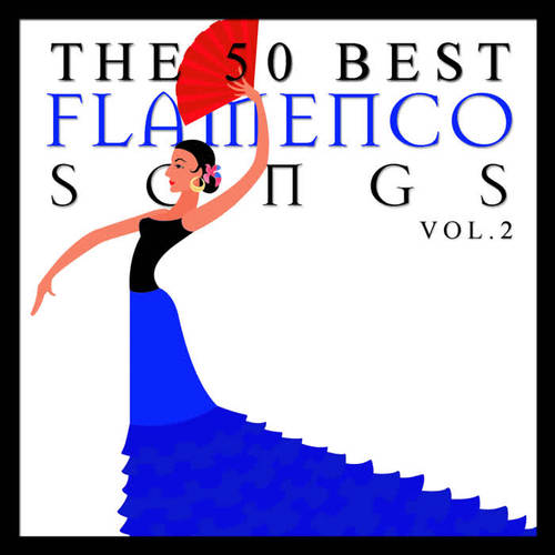 The 50 Best Flamenco Songs Vol.2