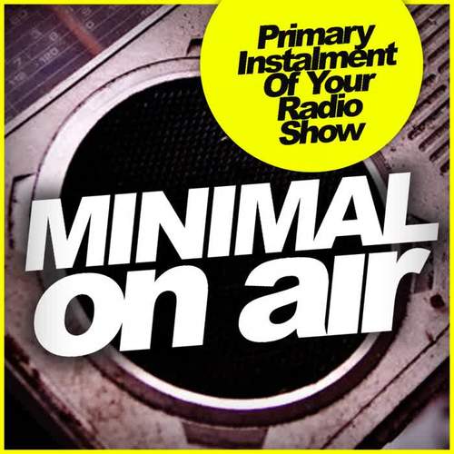 Minimal On Air: Primary Instalment Of Your Radio Show