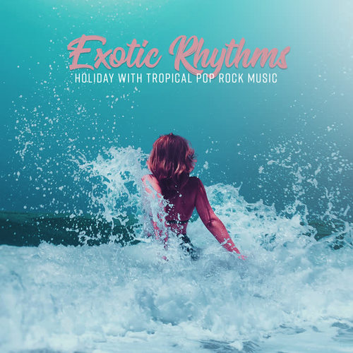 Exotic Rhythms - Holiday with Tropical Pop Rock Music