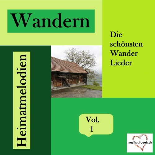 Wandern - Die schönsten Wander Lieder - Heimatmelodien, Vol. 1