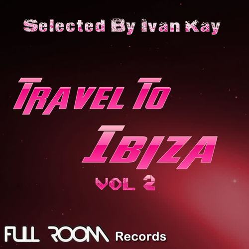 Travel To Ibiza Vol 2 (Selected By Ivan Kay)