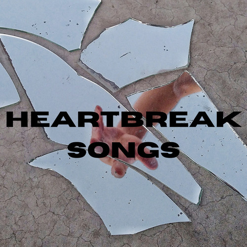 Heartbreak Songs (Explicit)