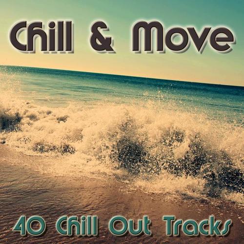 Chill & Move (40 Chill Out Tracks)