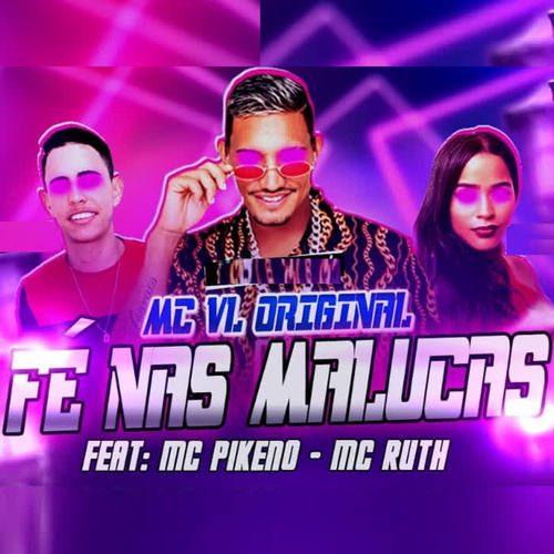 Fé nas Malucas (feat. Mc Pikeno & Mc Ruth)