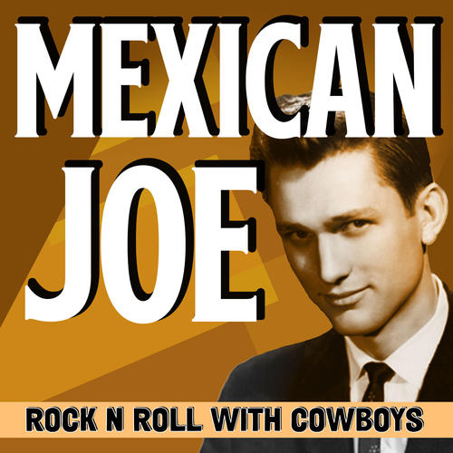 Mexican Joe (Rock N Roll With Cowboys)