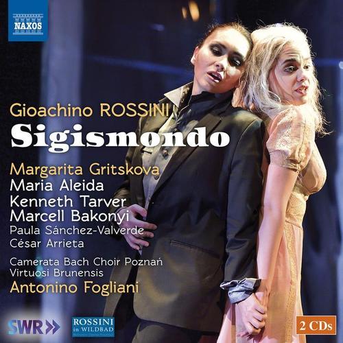 ROSSINI, G.: Sigismondo (Opera) [Gritskova, Aleida, Tarver, Bakonyi, Poznań Camerata Bach Choir, Virtuosi Brunensis, Fogliani]