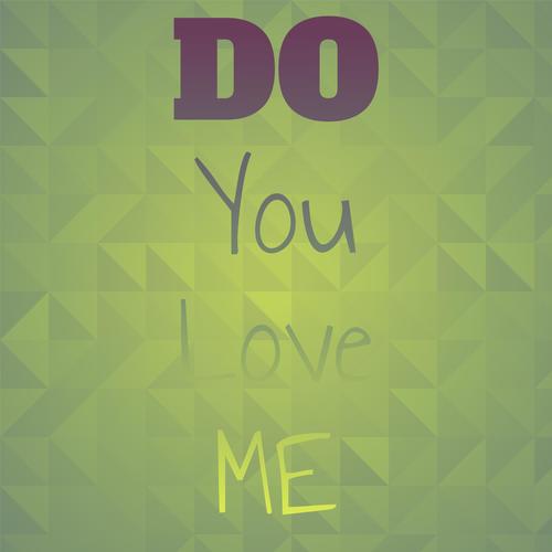 Do You Love Me