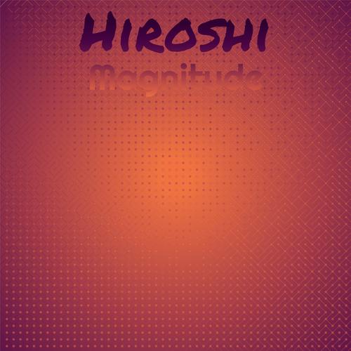 Hiroshi Magnitude