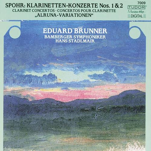 SPOHR, L.: Clarinet Concertos Nos. 1 and 2 / Variations on a theme from Alruna (Brunner, Bamberg Symphony, Stadlmair)