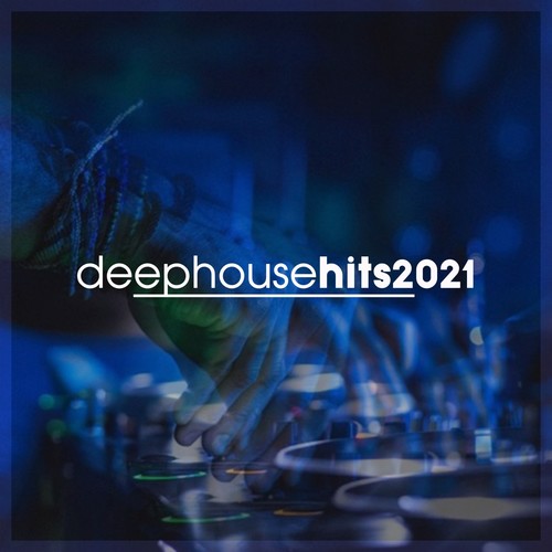 Deep House Hits 2021