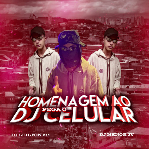 HOMENAGEM AO DJ PEGA O CELULAR (Explicit)
