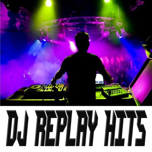 DJ Replay Hits