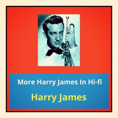 More Harry James in Hi-Fi