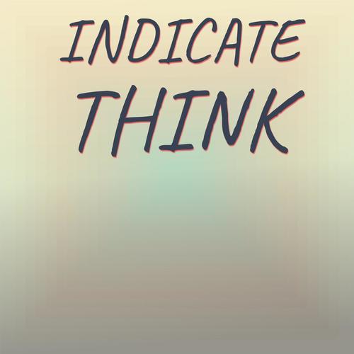 Indicate Think