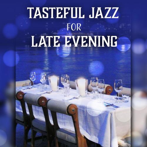 Tasteful Jazz for Late Evening: Emotional Time, Instrumental Music, Easy Listening, Soothing Vibes, Reflections